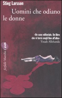 uomini che odiano le donne, Marsilio editore, Fa parte della trilogia "Millennium" di Stieg Larsson 