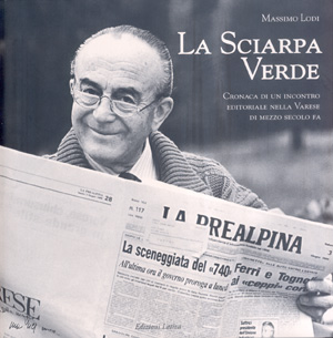 "La sciarpa verde" il libro che racconta la nomina di Maario Lodi a direttore della Prealpina