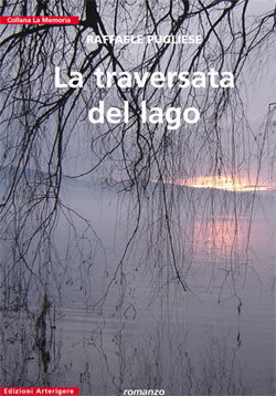 La traversata del lago arterigere edizioni, romanzo di raffaele pugliese