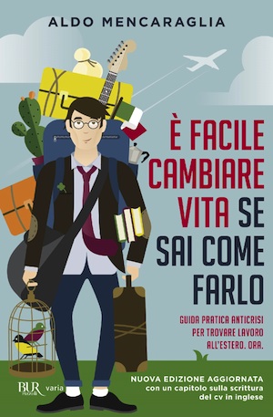 italiansinfuga aldo mencaraglia è facile cambiare vita se sai come farlo